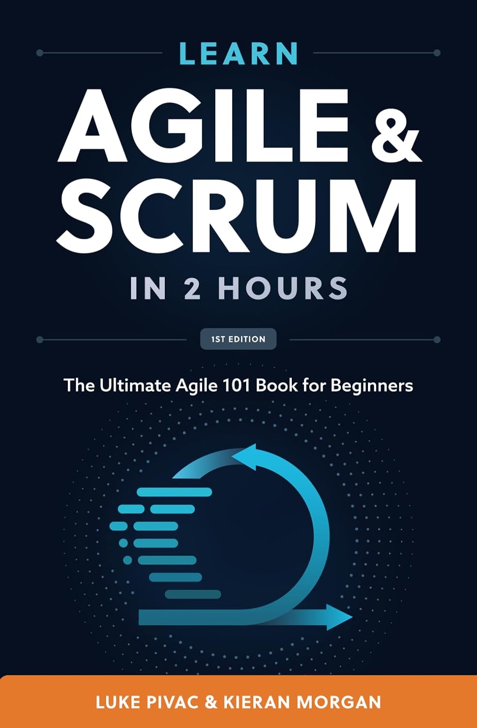 Cover of Learn Agile and Scrum in 2 Hours by Luke Pivac and Kieran Morgan